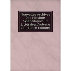 Книга Nouvelles Archives Des Missions Scientifiques Et littéraire s, Volume 16
Книга Nouvelles Archives Des Missions Scientifiques Et littéraire s, Volume 16