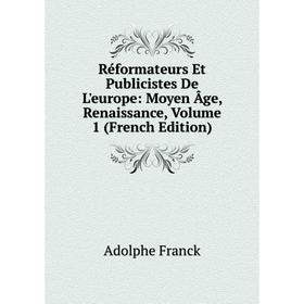 Книга Réformateurs Et Publicistes De L'europe: Moyen Âge, Renaissance, Volume 1 (French Edition)
Книга Réformateurs Et Publicistes De L'europe: Moyen Âge, Renaissance, Volume 1 (French Edition)