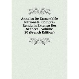 Книга Annales De L'assemblée Nationale: Compte-Rendu in Extenso Des Séances., Volume 20 (French Edition)
Книга Annales De L'assemblée Nationale: Compte-Rendu in Extenso Des Séances., Volume 20 (French Edition)