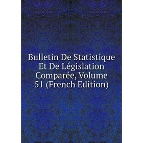 Книга Bulletin De Statistique Et De Législation Comparée, Volume 51 (French Edition)
Книга Bulletin De Statistique Et De Législation Comparée, Volume 51 (French Edition)