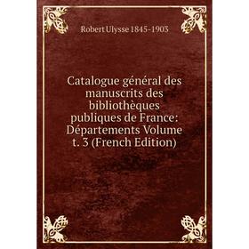 Книга Catalogue général des manuscrits des bibliothèques publiques de France: Départements Volume t. 3 (French Edition)
Книга Catalogue général des manuscrits des bibliothèques publiques de France: Départements Volume t. 3 (French Edition)