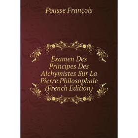 Книга Examen Des Principes Des Alchymistes Sur La Pierre Philosophale (French Edition)
Книга Examen Des Principes Des Alchymistes Sur La Pierre Philosophale (French Edition)