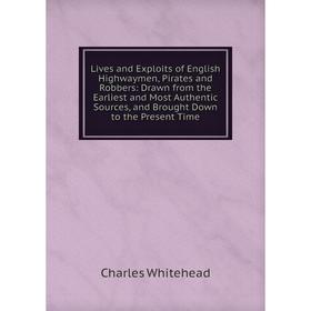 Книга Lives and Exploits of English Highwaymen, Pirates and Robbers: Drawn from the Earliest and Most Authentic Sources, and Brought Down to the Prese
Книга Lives and Exploits of English Highwaymen, Pirates and Robbers: Drawn from the Earliest and Most Authentic Sources, and Brought Down to the Prese