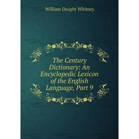Книга The Century Dictionary: An Encyclopedic Lexicon of the English Language, Part 9
Книга The Century Dictionary: An Encyclopedic Lexicon of the English Language, Part 9