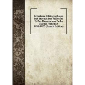 Книга Répertoire Bibliographique Des Travaux Des Médecins Et Des Pharmaciens De La Marine Française 1698-1873 (French Edition)
Книга Répertoire Bibliographique Des Travaux Des Médecins Et Des Pharmaciens De La Marine Française 1698-1873 (French Edition)