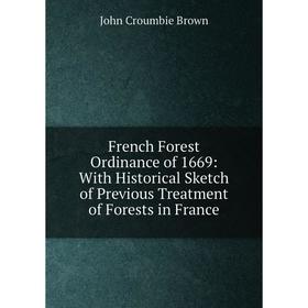 Книга French Forest Ordinance of 1669: With Historical Sketch of Previous Treatment of Forests in France
Книга French Forest Ordinance of 1669: With Historical Sketch of Previous Treatment of Forests in France