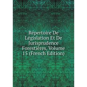 Книга Répertoire De Législation Et De Jurisprudence Forestières, Volume 15 (French Edition)
Книга Répertoire De Législation Et De Jurisprudence Forestières, Volume 15 (French Edition)