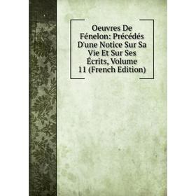 Книга Oeuvres De Fénelon: Précédés D'une Notice Sur Sa Vie Et Sur Ses Écrits, Volume 11
Книга Oeuvres De Fénelon: Précédés D'une Notice Sur Sa Vie Et Sur Ses Écrits, Volume 11