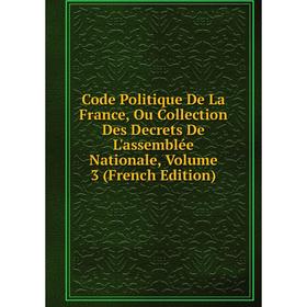Книга Code Politique De La France, Ou Collection Des Decrets De L'assemblée Nationale, Volume 3 (French Edition)
Книга Code Politique De La France, Ou Collection Des Decrets De L'assemblée Nationale, Volume 3 (French Edition)