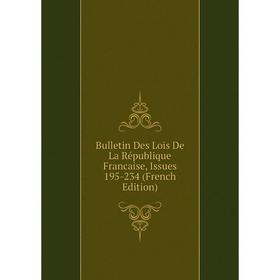 Книга Bulletin Des Lois De La République Francaise, Issues 195-234 (French Edition)
Книга Bulletin Des Lois De La République Francaise, Issues 195-234 (French Edition)