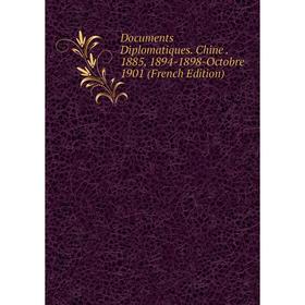Книга Documents Diplomatiques. Chine. 1885, 1894-1898-Octobre 1901 (French Edition)
Книга Documents Diplomatiques. Chine. 1885, 1894-1898-Octobre 1901 (French Edition)