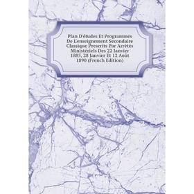 Книга Plan D'études Et Programmes De L'enseignement Secondaire Classique Prescrits Par Arrêtés Ministériels Des 22 Janvier 1885, 28 Janvier Et 12 Août
Книга Plan D'études Et Programmes De L'enseignement Secondaire Classique Prescrits Par Arrêtés Ministériels Des 22 Janvier 1885, 28 Janvier Et 12 Août