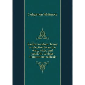 Книга Radical wisdom: being a selection from the wise, witty, and patriotic sayings of notorious radicals
Книга Radical wisdom: being a selection from the wise, witty, and patriotic sayings of notorious radicals