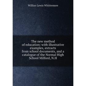 Книга The new method of education: with illustrative examples, extracts from school documents, and a catalogue of the Normal High School Milford, N. H
Книга The new method of education: with illustrative examples, extracts from school documents, and a catalogue of the Normal High School Milford, N. H