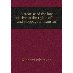 Книга A treatise of the law relative to the rights of lien and stoppage in transitu
Книга A treatise of the law relative to the rights of lien and stoppage in transitu