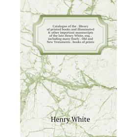 Книга Catalogue of the. library of printed books and illuminated other important manuscripts of the late Henry White, esq.. including many finely. O
Книга Catalogue of the. library of printed books and illuminated other important manuscripts of the late Henry White, esq.. including many finely. O