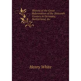 Книга History of the Great Reformation of the Sixteenth Century in Germany, Switzerland, &c
Книга History of the Great Reformation of the Sixteenth Century in Germany, Switzerland, &c