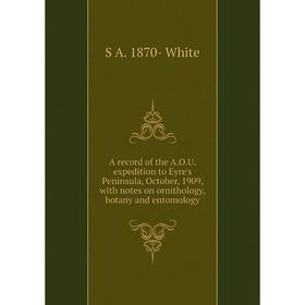 Книга A record of the A. O. U. expedition to Eyre's Peninsula, October, 1909, with notes on ornithology, botany and entomology
Книга A record of the A. O. U. expedition to Eyre's Peninsula, October, 1909, with notes on ornithology, botany and entomology