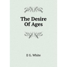 Книга The Desire Of Ages
Книга The Desire Of Ages