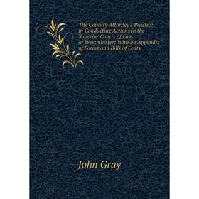 Книга The Country Attorney's Practice in Conducting Actions in the Superior Courts of Law at Westminster: With an Appendix of Forms and Bills of Costs
Книга The Country Attorney's Practice in Conducting Actions in the Superior Courts of Law at Westminster: With an Appendix of Forms and Bills of Costs
