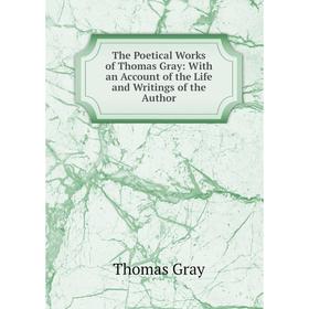 Книга The Poetical Works of Thomas Gray: With an Account of the Life and Writings of the Author
Книга The Poetical Works of Thomas Gray: With an Account of the Life and Writings of the Author