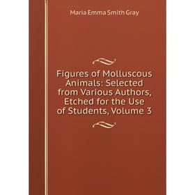Книга Figures of Molluscous Animals: Selected from Various Authors, Etched for the Use of Students, Volume 3
Книга Figures of Molluscous Animals: Selected from Various Authors, Etched for the Use of Students, Volume 3