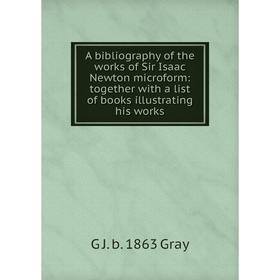 Книга A bibliography of the works of Sir Isaac Newton microform: together with a list of books illustrating his works
Книга A bibliography of the works of Sir Isaac Newton microform: together with a list of books illustrating his works