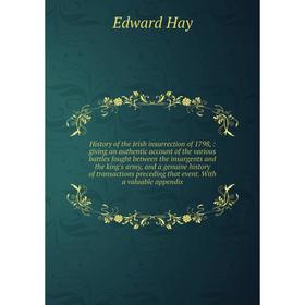 Книга History of the Irish insurrection of 1798,: giving an authentic account of the various battles fought between the insurgents and the king's army
Книга History of the Irish insurrection of 1798,: giving an authentic account of the various battles fought between the insurgents and the king's army