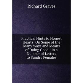 Книга Practical Hints to Honest Hearts: On Some of the Many Ways and Means of Doing Good: In a Number of Letters to Sundry Females
Книга Practical Hints to Honest Hearts: On Some of the Many Ways and Means of Doing Good: In a Number of Letters to Sundry Females