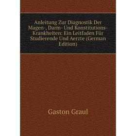 Книга Anleitung Zur Diagnostik Der Magen-, Darm- Und Konstitutions-Krankheiten: Ein Leitfaden Für Studierende Und Aerzte (German Edition)
Книга Anleitung Zur Diagnostik Der Magen-, Darm- Und Konstitutions-Krankheiten: Ein Leitfaden Für Studierende Und Aerzte (German Edition)