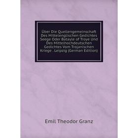 Книга Über Die Quellengemeinschaft Des Mittelenglischen Gedichtes Seege Oder Batayle of Troye Und Des Mittelhochdeutschen Gedichtes Vom Trojanischen K
Книга Über Die Quellengemeinschaft Des Mittelenglischen Gedichtes Seege Oder Batayle of Troye Und Des Mittelhochdeutschen Gedichtes Vom Trojanischen K