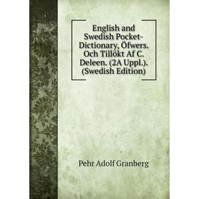 Книга English and Swedish Pocket-Dictionary, Öfwers. Och Tillökt Af C. Deleen. (2A Uppl. ). (Swedish Edition)
Книга English and Swedish Pocket-Dictionary, Öfwers. Och Tillökt Af C. Deleen. (2A Uppl. ). (Swedish Edition)
