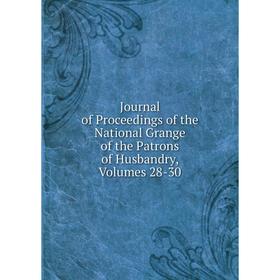 Книга Journal of Proceedings of the National Grange of the Patrons of Husbandry, Volumes 28-30
Книга Journal of Proceedings of the National Grange of the Patrons of Husbandry, Volumes 28-30