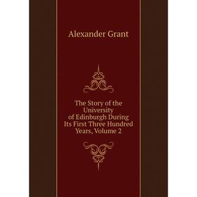 Книга The Story of the University of Edinburgh During Its First Three Hundred Years, Volume 2
Книга The Story of the University of Edinburgh During Its First Three Hundred Years, Volume 2