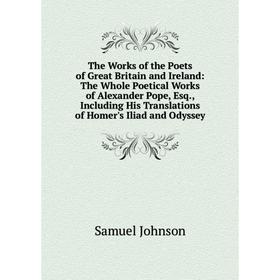 Книга The Works of the Poets of Great Britain and Ireland: The Whole Poetical Works of Alexander Pope, Esq., Including His Translations of Homer's Ili
Книга The Works of the Poets of Great Britain and Ireland: The Whole Poetical Works of Alexander Pope, Esq., Including His Translations of Homer's Ili