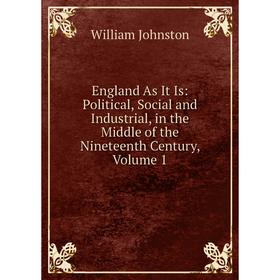 Книга England As It Is: Political, Social and Industrial, in the Middle of the Nineteenth Century, Volume 1
Книга England As It Is: Political, Social and Industrial, in the Middle of the Nineteenth Century, Volume 1