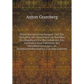 Книга Maschinenuntersuchungen Und Das Verhalten Der Maschinen Im Betriebe: Ein Handbuch Für Betriebsleiter, Ein Leitfaden Zum Gebrauch Bei Abnahmevers
Книга Maschinenuntersuchungen Und Das Verhalten Der Maschinen Im Betriebe: Ein Handbuch Für Betriebsleiter, Ein Leitfaden Zum Gebrauch Bei Abnahmevers