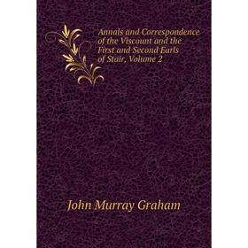 Книга Annals and Correspondence of the Viscount and the First and Second Earls of Stair, Volume 2
Книга Annals and Correspondence of the Viscount and the First and Second Earls of Stair, Volume 2