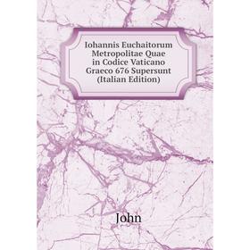 Книга Iohannis Euchaitorum Metropolitae Quae in Codice Vaticano Graeco 676 Supersunt (Italian Edition)
Книга Iohannis Euchaitorum Metropolitae Quae in Codice Vaticano Graeco 676 Supersunt (Italian Edition)