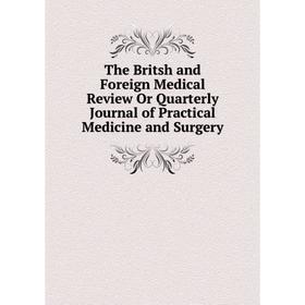 Книга The Britsh and Foreign Medical Review Or Quarterly Journal of Practical Medicine and Surgery
Книга The Britsh and Foreign Medical Review Or Quarterly Journal of Practical Medicine and Surgery