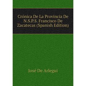Книга Crónica De La Provincia De N. S. P. S. Francisco De Zacatecas (Spanish Edition)
Книга Crónica De La Provincia De N. S. P. S. Francisco De Zacatecas (Spanish Edition)