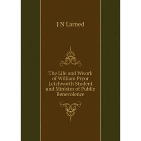 Книга The Life and Wwork of William Pryor Letchworth Student and Minister of Public Benevolence
Книга The Life and Wwork of William Pryor Letchworth Student and Minister of Public Benevolence
