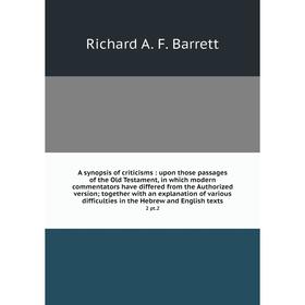 Книга A synopsis of criticisms: upon those passages of the Old Testament, in which modern commentators have differed from the Authorized version; toge
Книга A synopsis of criticisms: upon those passages of the Old Testament, in which modern commentators have differed from the Authorized version; toge