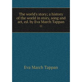 Книга The world's story; a history of the world in story, song and art, ed. by Eva March Tappan 11
Книга The world's story; a history of the world in story, song and art, ed. by Eva March Tappan 11