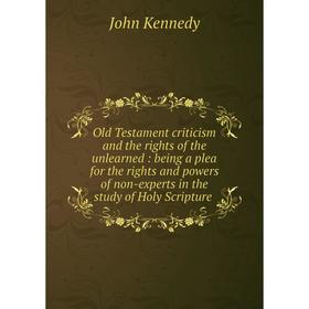 Книга Old Testament criticism and the rights of the unlearned: being a plea for the rights and powers of non-experts in the study of Holy Scripture
Книга Old Testament criticism and the rights of the unlearned: being a plea for the rights and powers of non-experts in the study of Holy Scripture