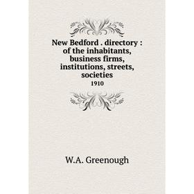 Книга New Bedford directory: of the inhabitants, business firms, institutions, streets, societies 1910
Книга New Bedford directory: of the inhabitants, business firms, institutions, streets, societies 1910