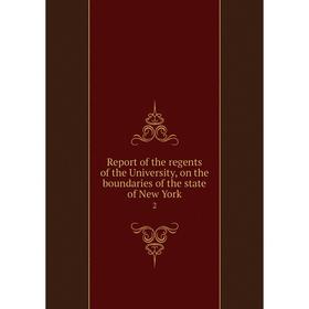 Книга Report of the regents of the University, on the boundaries of the state of New York 2
Книга Report of the regents of the University, on the boundaries of the state of New York 2
