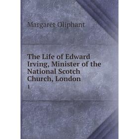 Книга The Life of Edward Irving, Minister of the National Scotch Church, London. 1
Книга The Life of Edward Irving, Minister of the National Scotch Church, London. 1