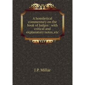 Книга A homiletical commentary on the book of Judges: with critical and explanatory notes, etc
Книга A homiletical commentary on the book of Judges: with critical and explanatory notes, etc