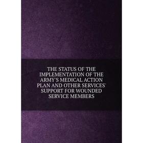 Книга THE STATUS OF THE IMPLEMENTATION OF THE ARMY'S MEDICAL ACTION PLAN AND OTHER SERVICES' SUPPORT FOR WOUNDED SERVICE MEMBERS
Книга THE STATUS OF THE IMPLEMENTATION OF THE ARMY'S MEDICAL ACTION PLAN AND OTHER SERVICES' SUPPORT FOR WOUNDED SERVICE MEMBERS